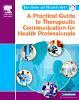 A Practical Guide To Therapeutic Communication For Health Pr